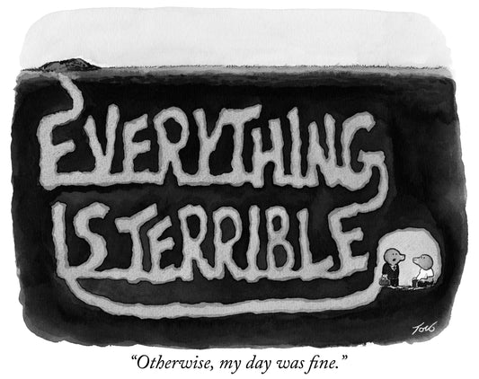 Everything is Terrible Art Print